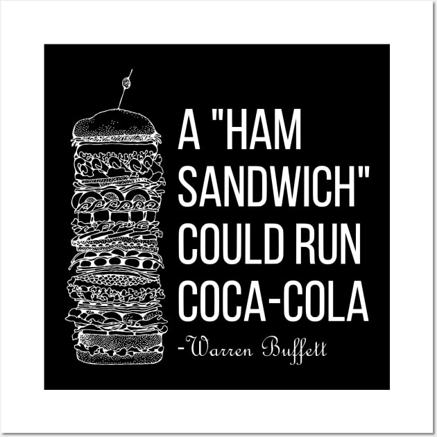 A Ham Sandwich Could Run Coca-cola Warren Buffett Quotes 1 Wall Art by ANEW